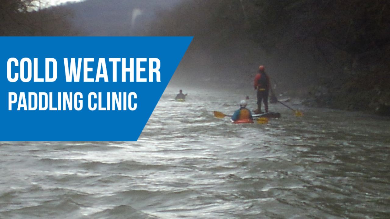 Cold Weather Paddling Clinic – November 13th 10:00 AM